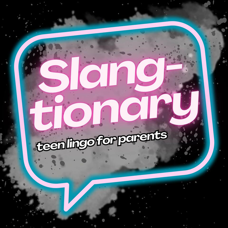 Slang-tionary: Teen Lingo for Adults
