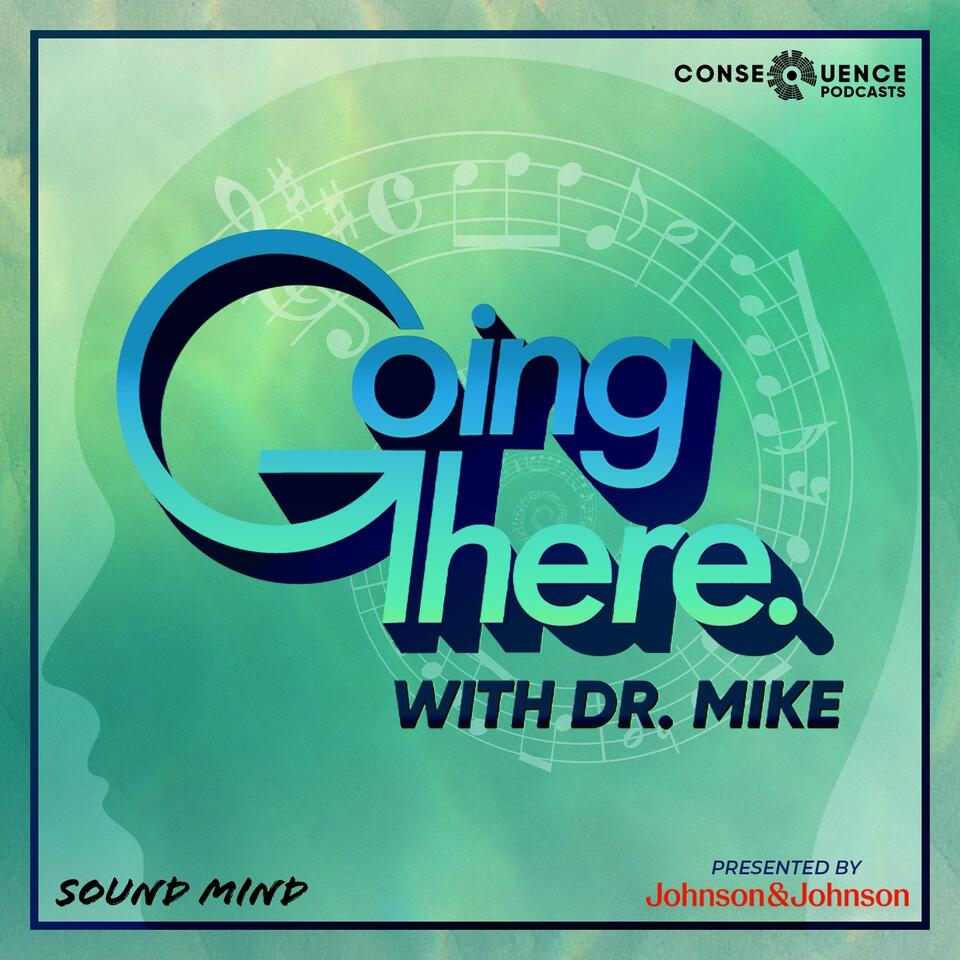 Going There with Dr. Mike