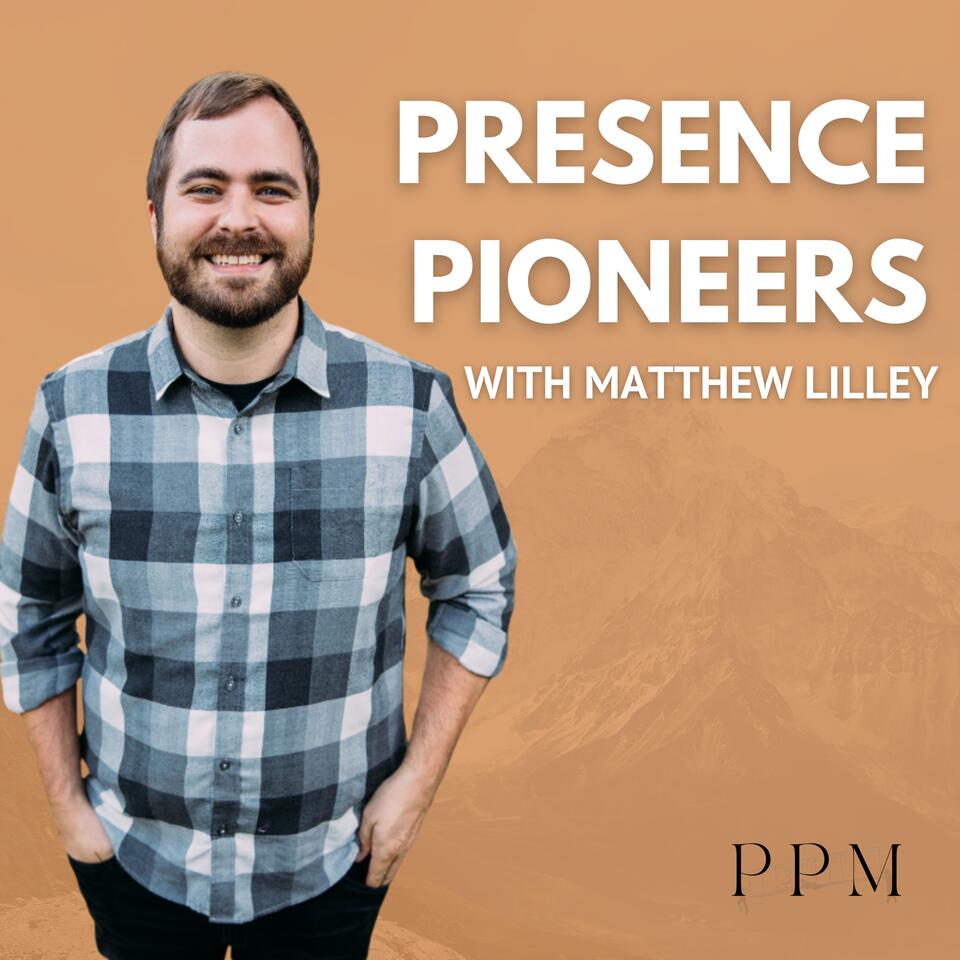 The Presence Pioneers Podcast