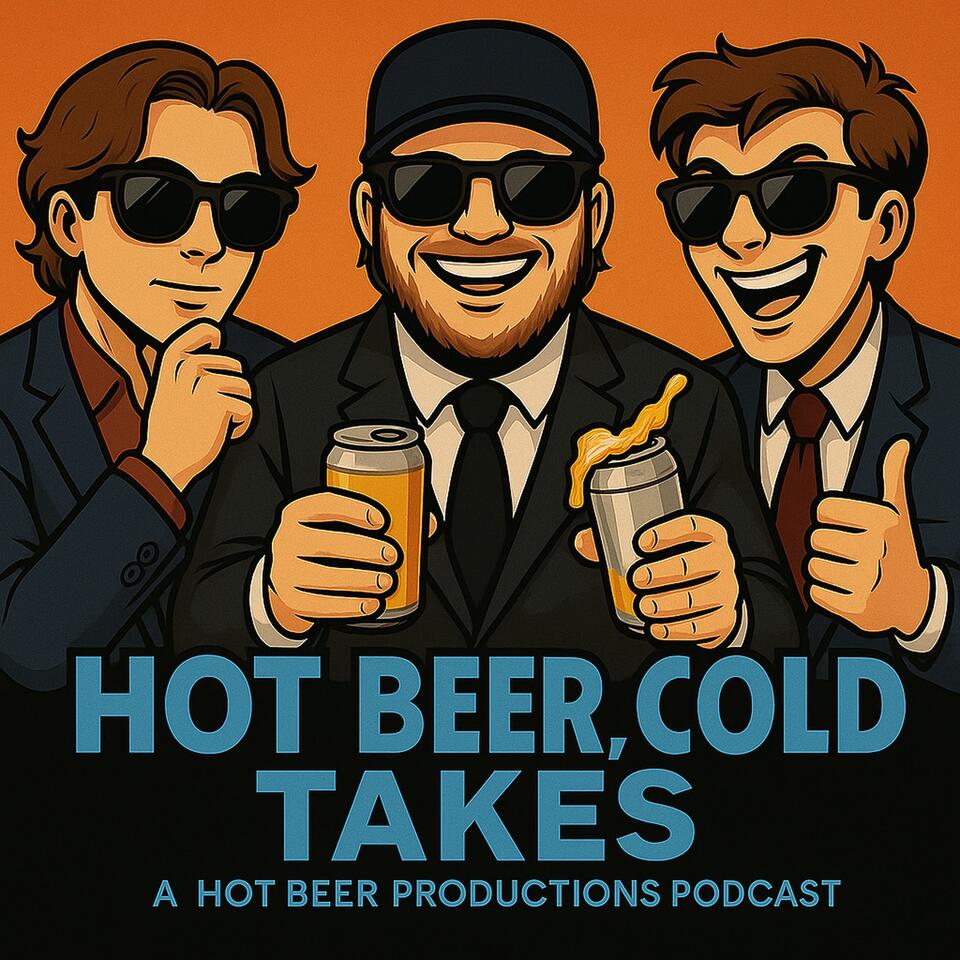 Hot Beer, Cold Takes