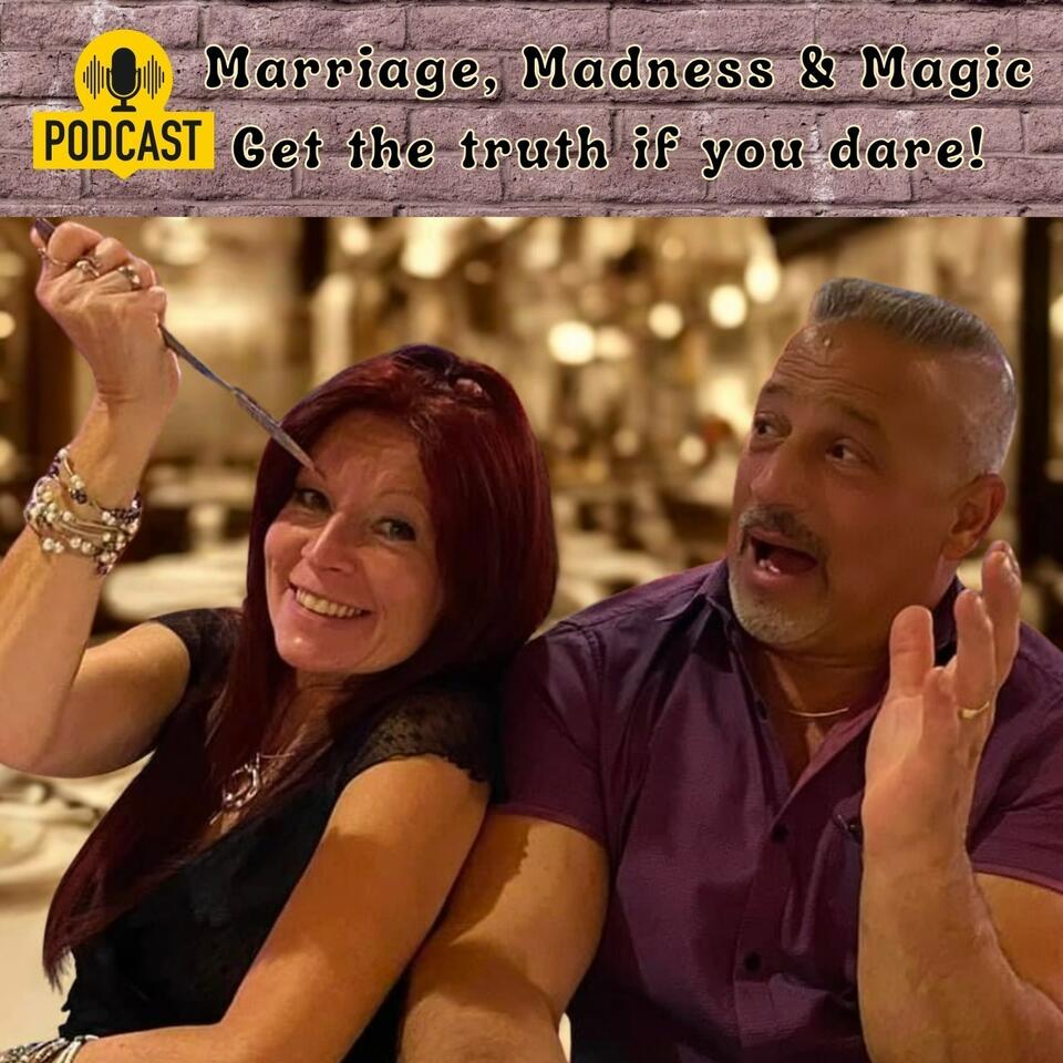 MARRIAGE, MADNESS & MAGIC
