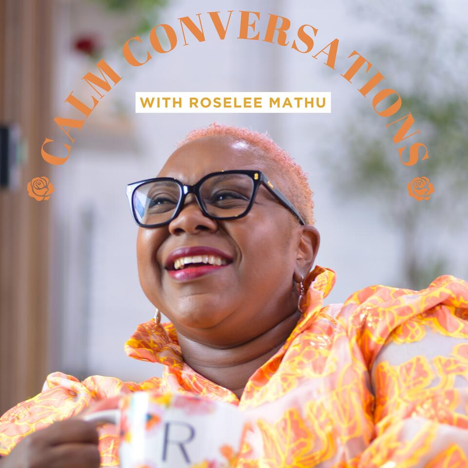 Calm Conversations with Roselee Mathu