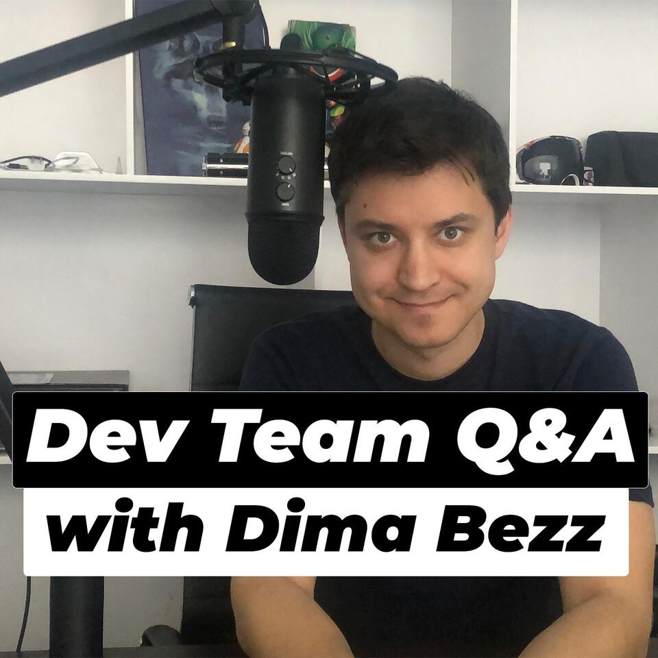 Dev Team Q&A with Dima Bezz