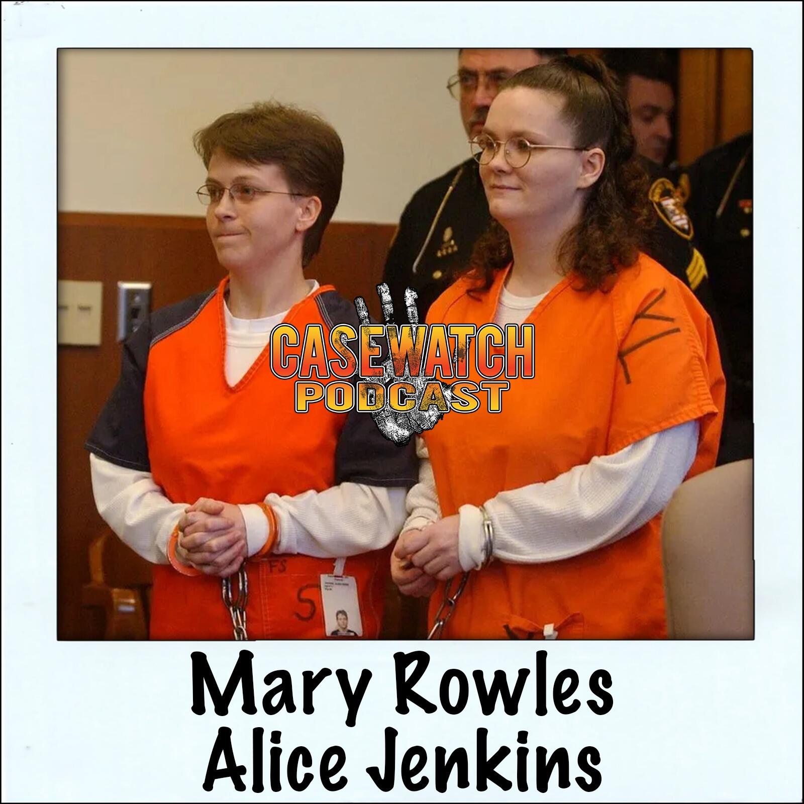 Episode 43: Alice Jenkins & Mary Rowles - CASEWATCH True Crime Podcast |  iHeart