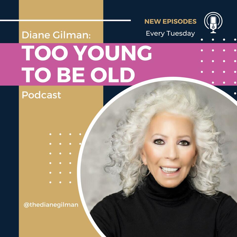 Too Young To Be Old with Diane Gilman, The Queen of Jeans
