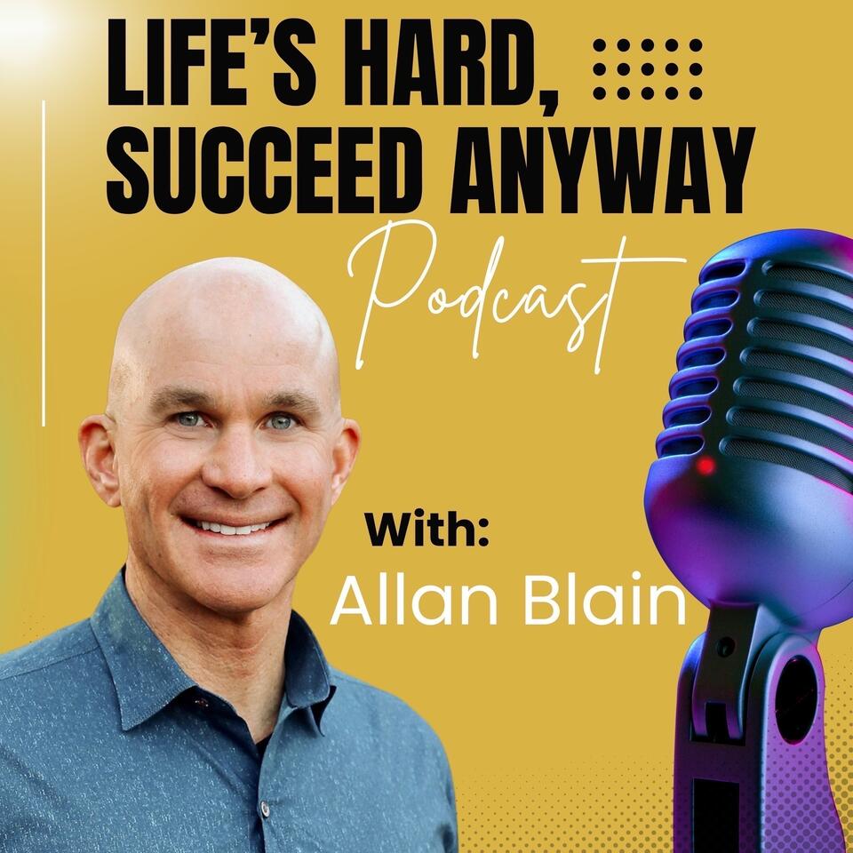 Life's Hard, Succeed Anyway (Thursdays @ 6:00am ET)