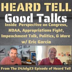 Good Talks: Congressional Reporter Eric Garcia on Congress, NDAA, Impeachment & more - Heard Tell
