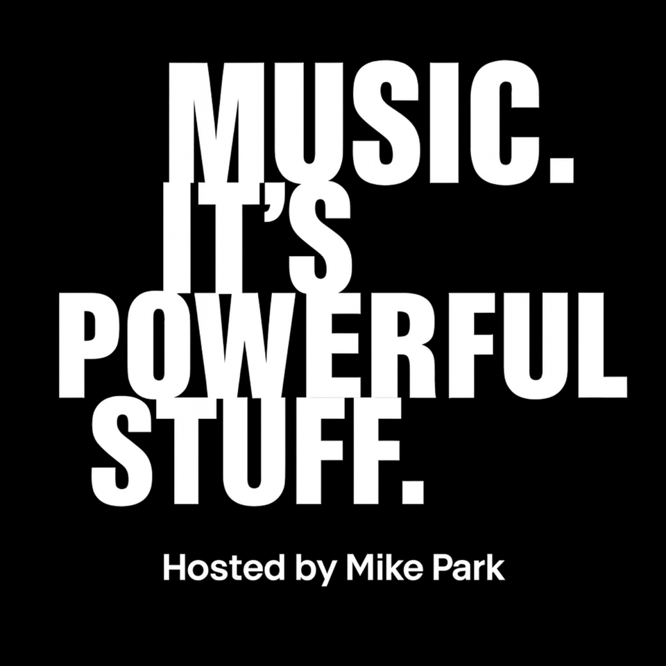 MUSIC. IT’S POWERFUL STUFF