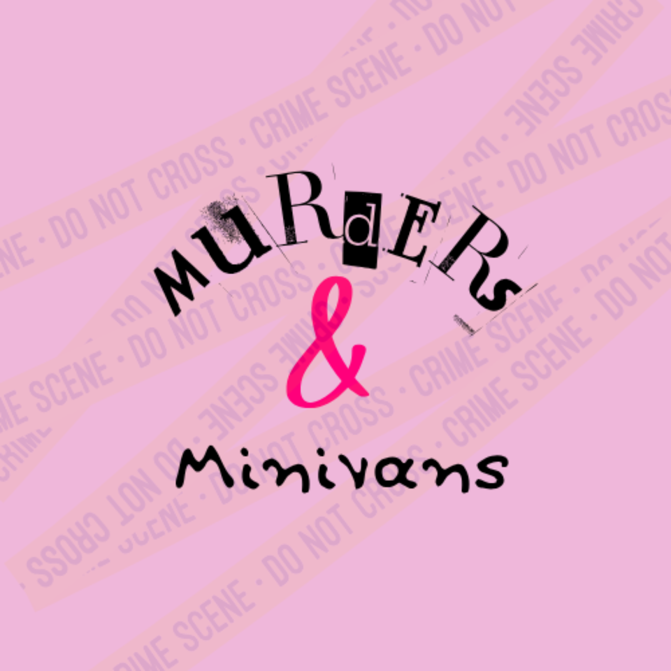 Murders & Minivans