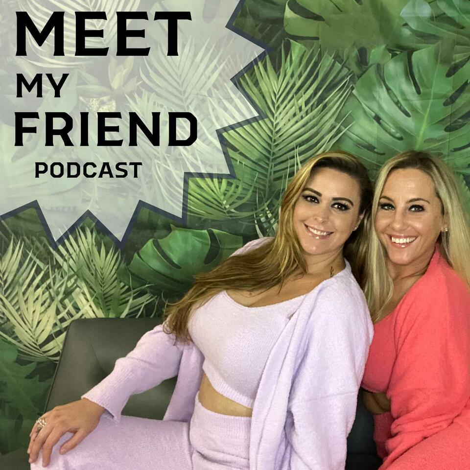 Meet My Friend Podcast