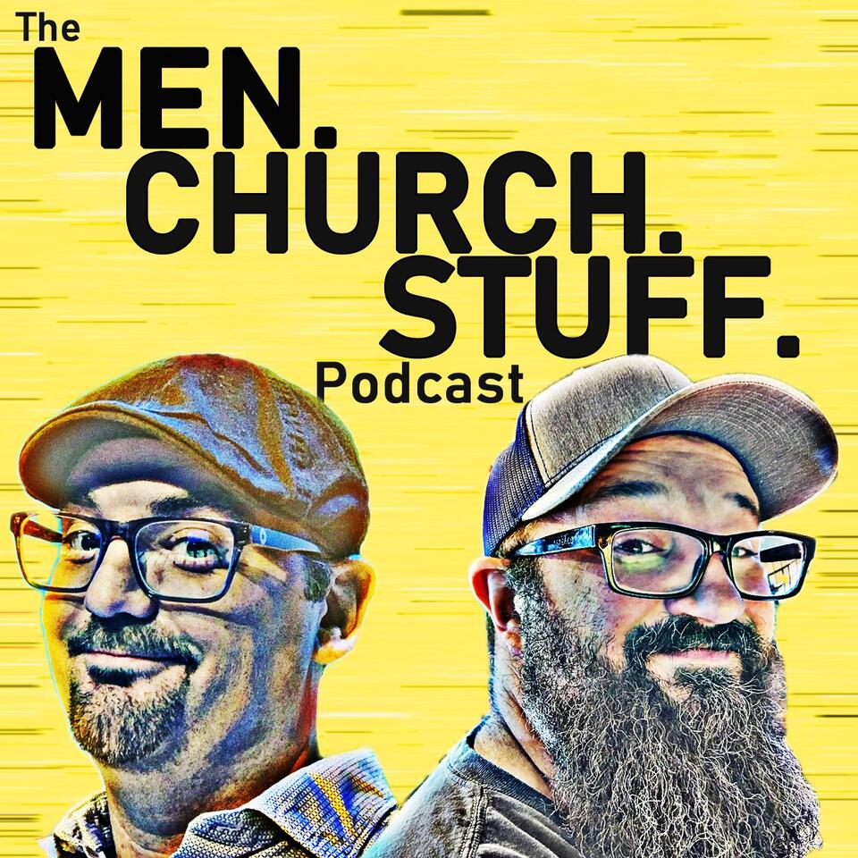 The MEN.CHURCH.STUFF. Podcast