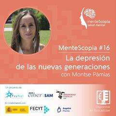 La depresion de las nuevas generaciones, con Montse Pámias #16 - MenteScopia, salud mental y neurociencia