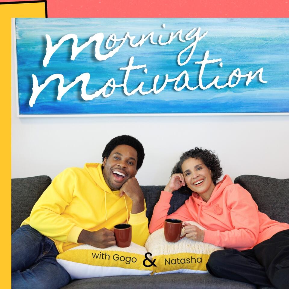 Morning Motivation with Gogo and Natasha