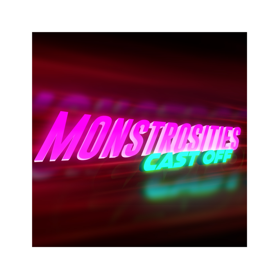 MONSTROSITIES Cast Off