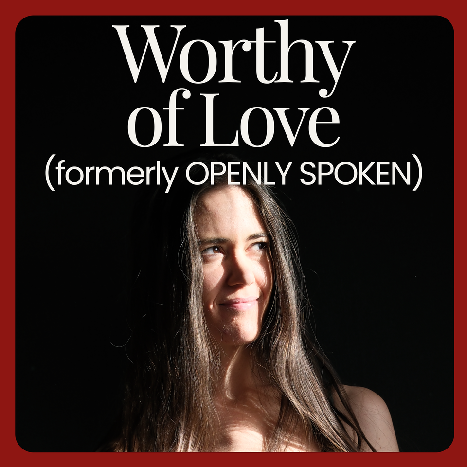 Worthy of Love (formerly Openly Spoken)