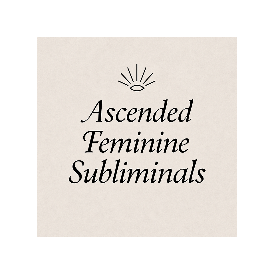Ascended Feminine Subliminals