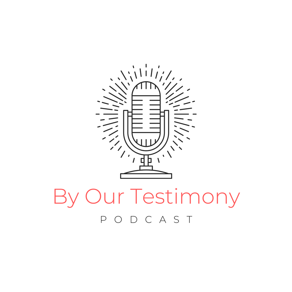 By Our Testimony Podcast