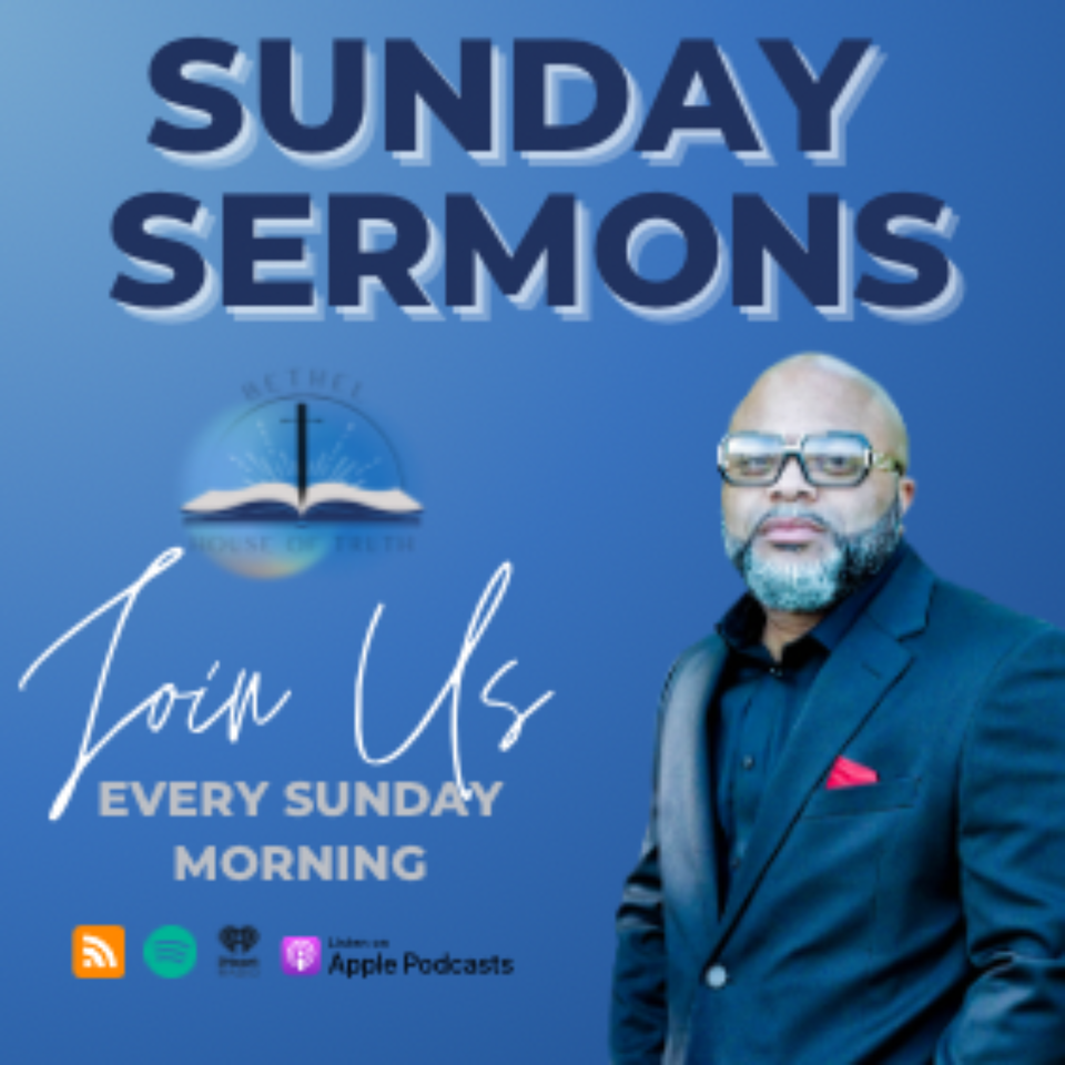 Sunday Sermons | Bethel House of Truth | Pastor Randall Crawford Sr.