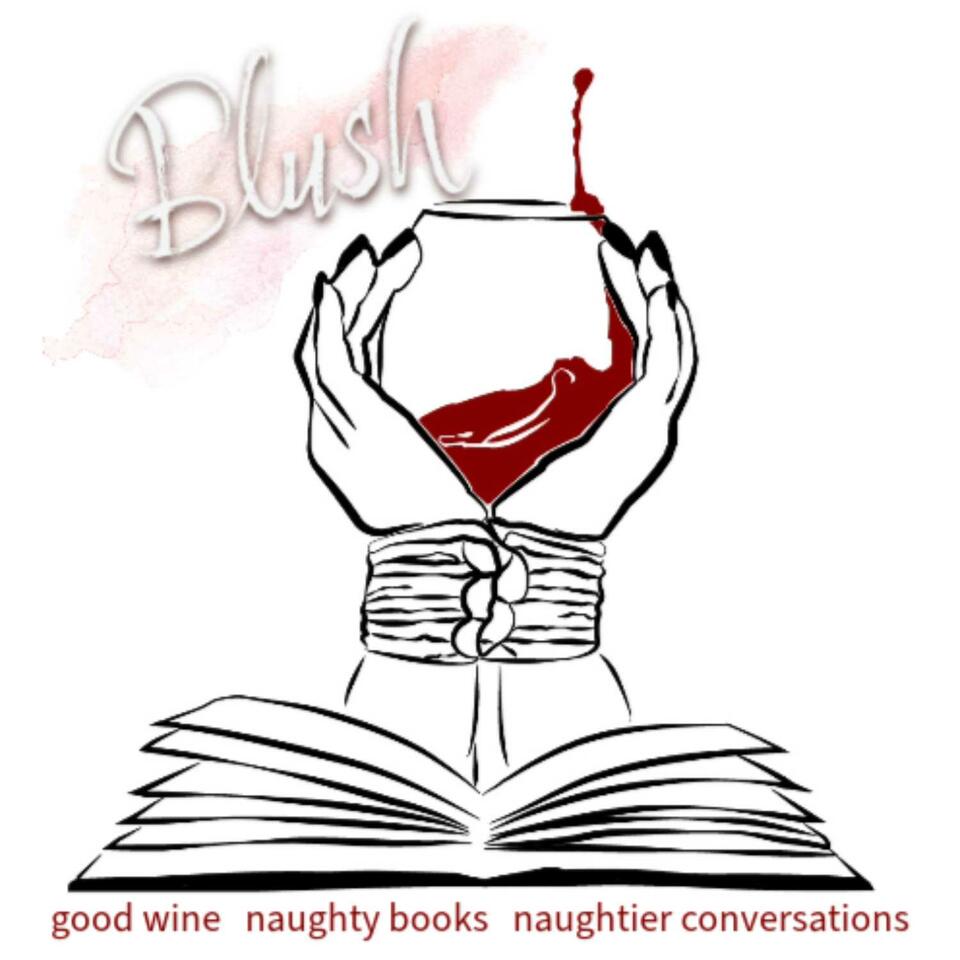 Blush - Good Wine, Naughty Books, Naughtier Conversations