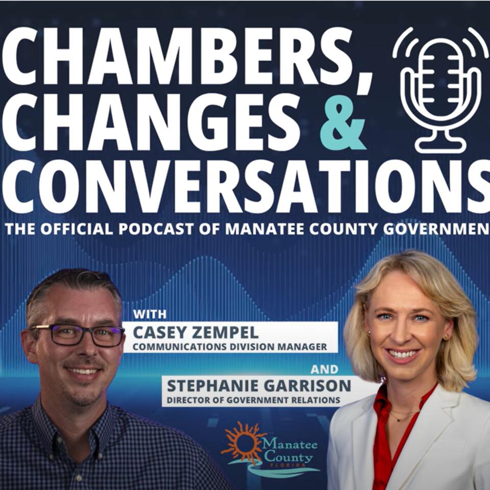 Chambers, Changes & Conversations - the official podcast of Manatee County Government