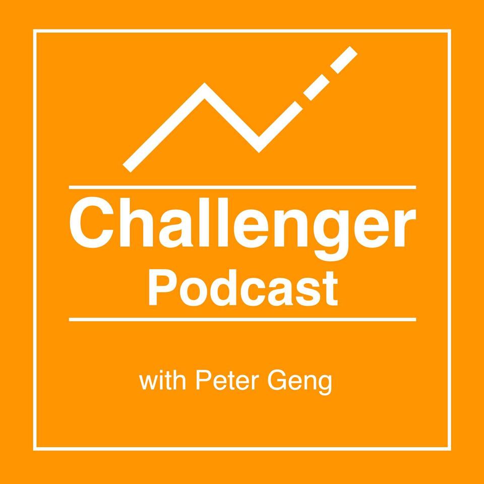 Challenger Podcast with Peter Geng