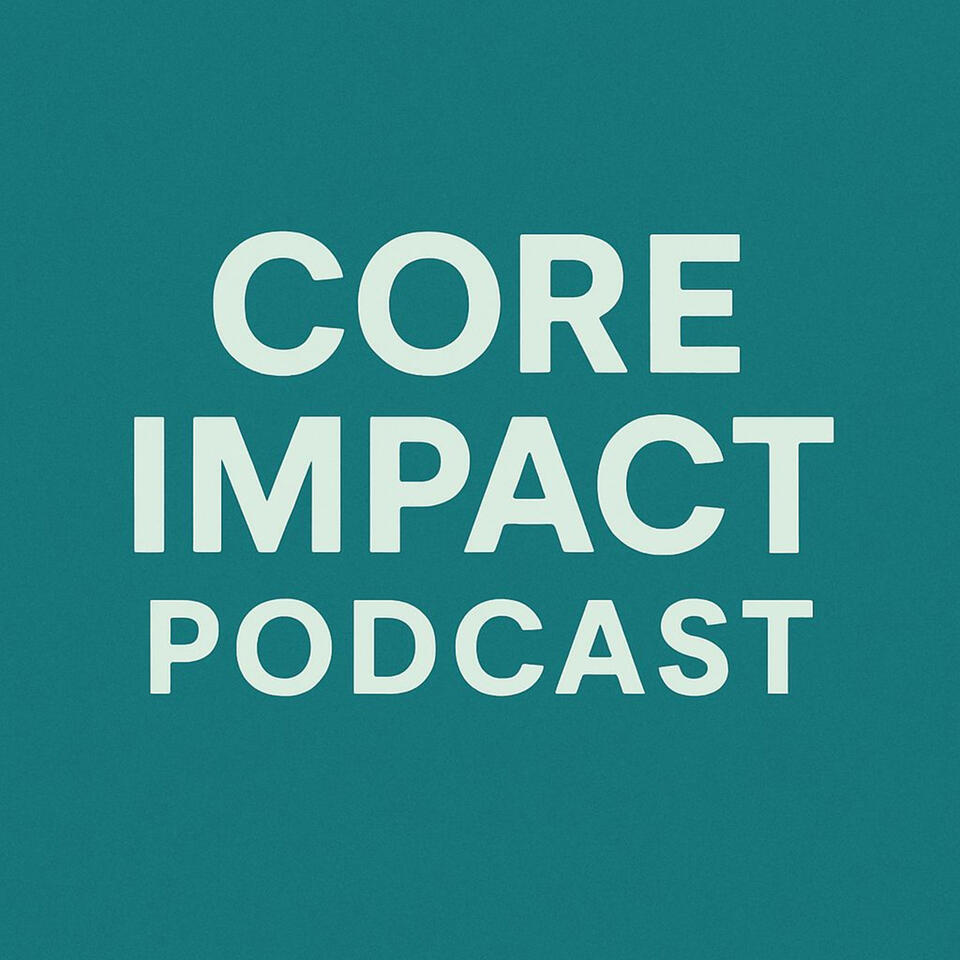 CORE Impact Podcast