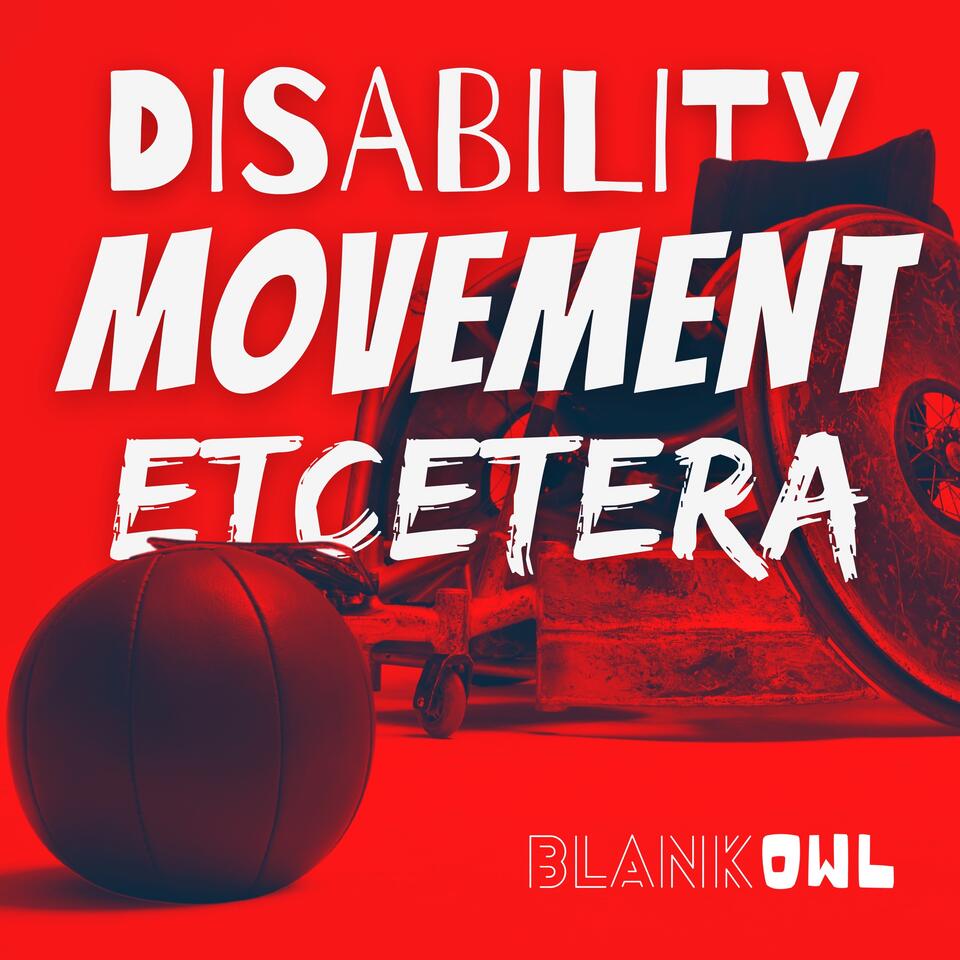 Disability, Movement, Etcetera