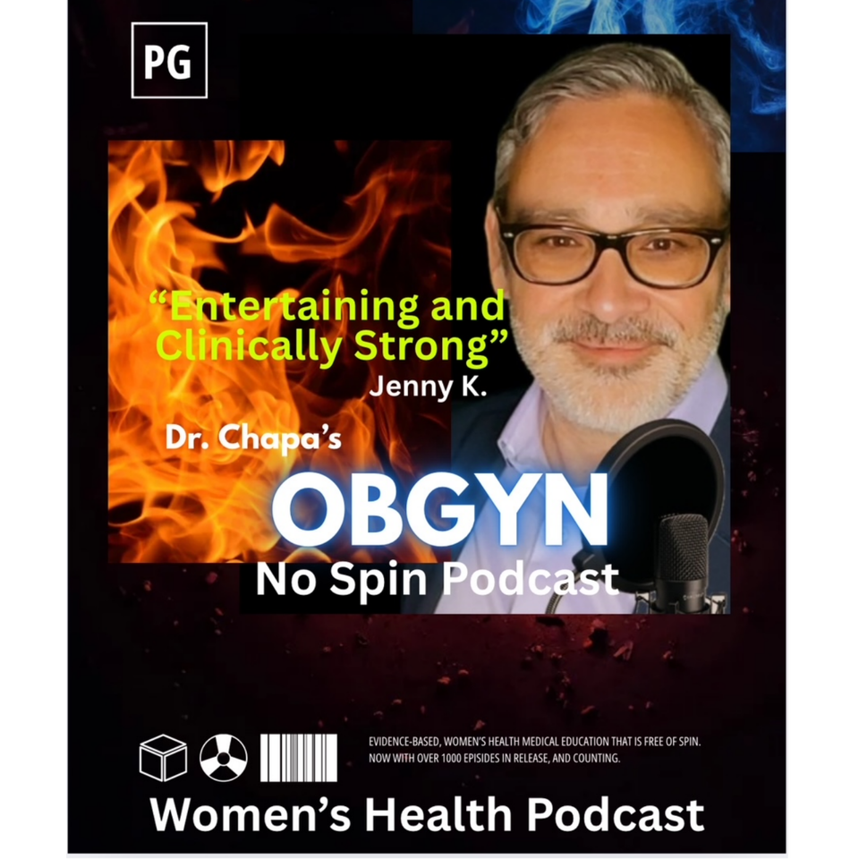 Dr. Chapa's OBGYN No Spin Podcast