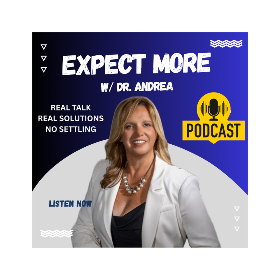EXPECT MORE w/ Dr. Andrea