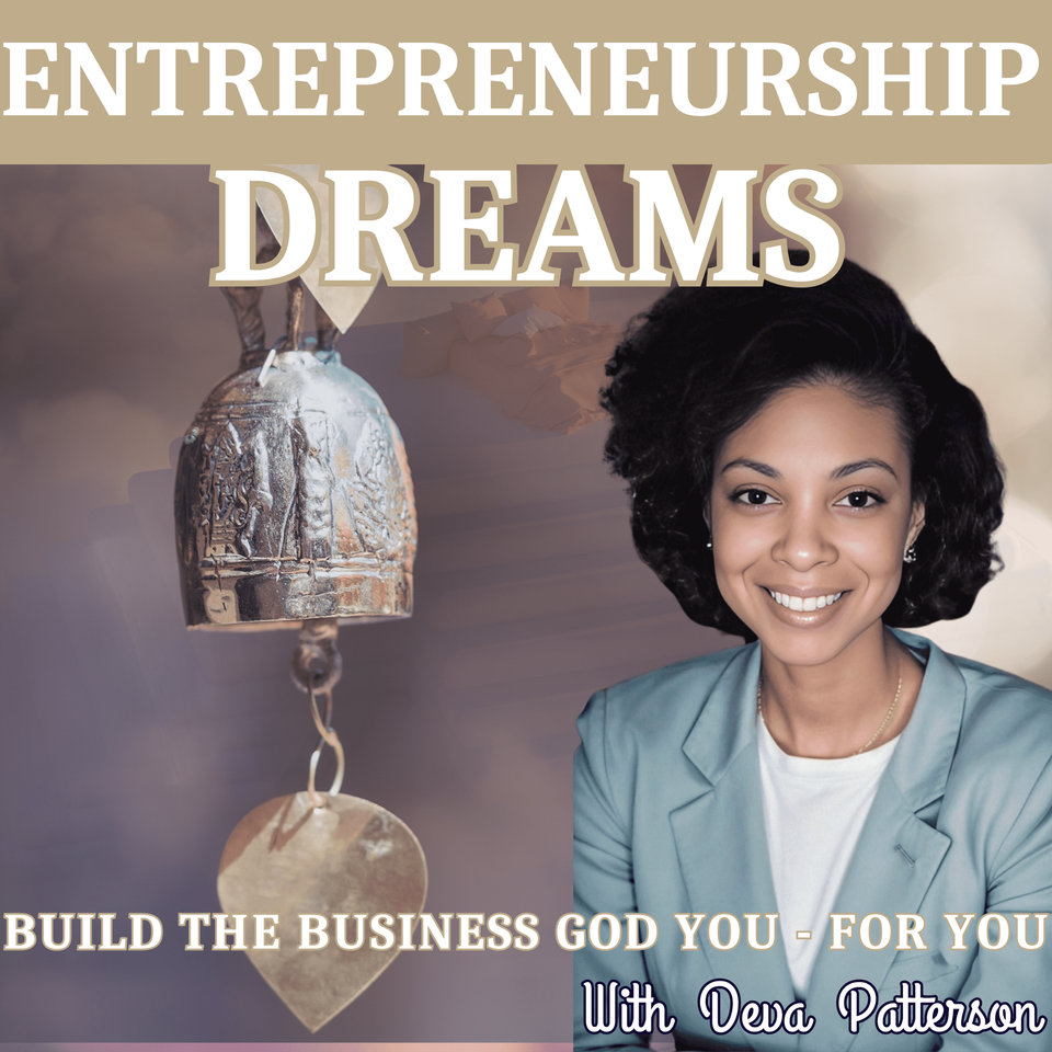 Entrepreneurship Dreams - Building the Business God Gave You!