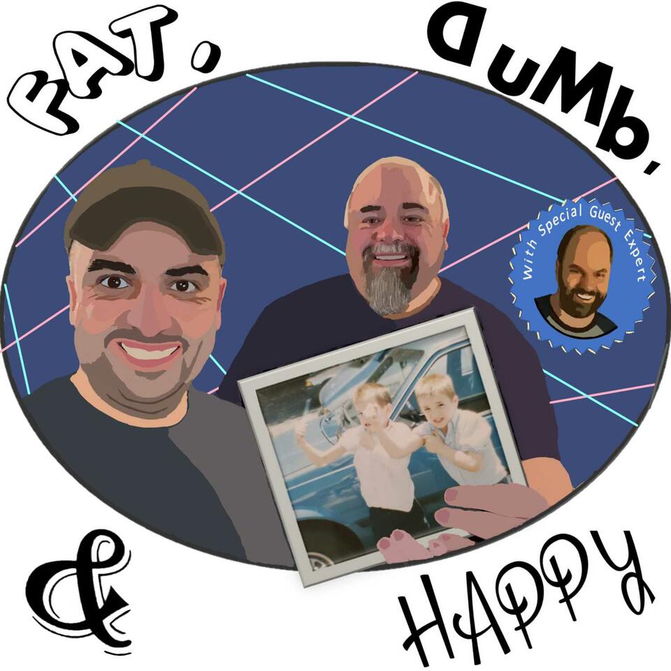 Fat, Dumb, and Happy