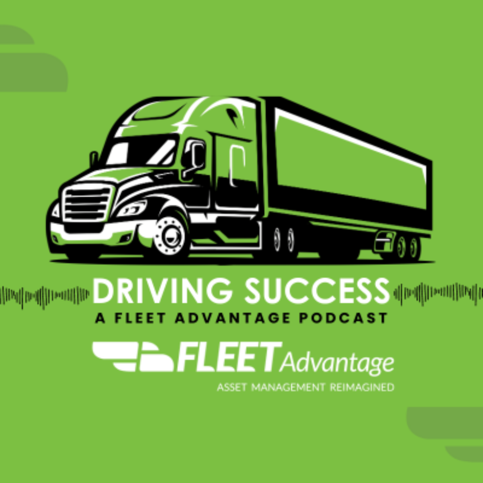 Driving Success: A Fleet Advantage Podcast
