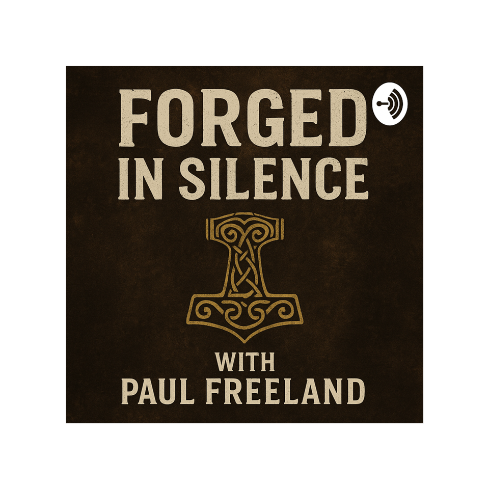 Forged in Silence – Episode 1: Why I’m Here, and Why You Should Be Too