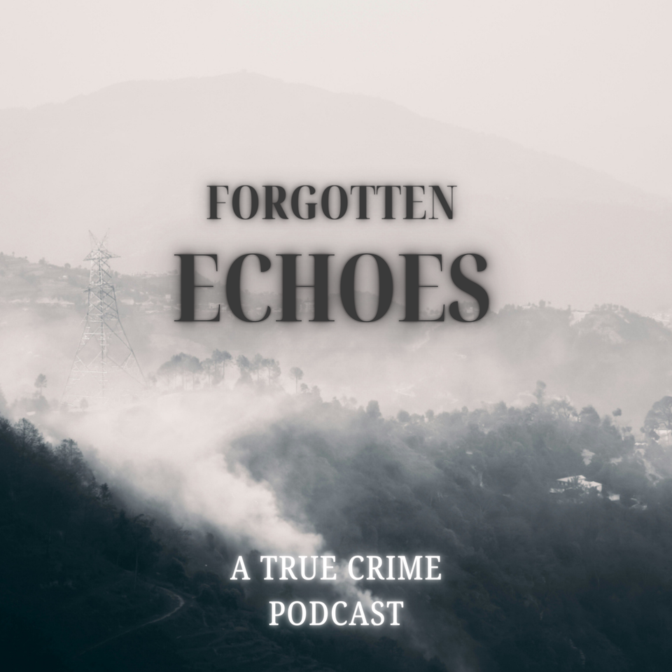 Forgotten Echoes: A True Crime Podcast