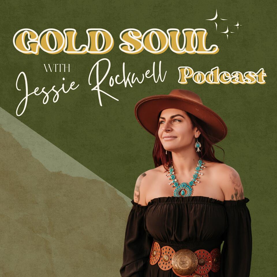 Gold Soul Podcast with Jessie Rockwell
