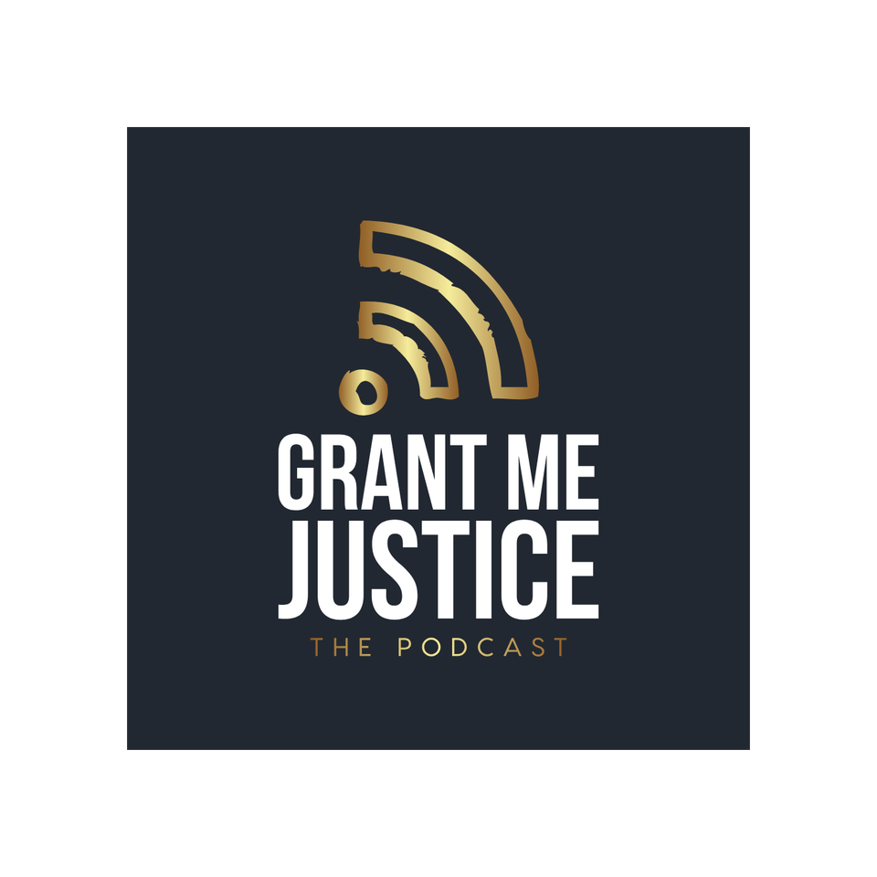 Grant Me Justice: The Podcast