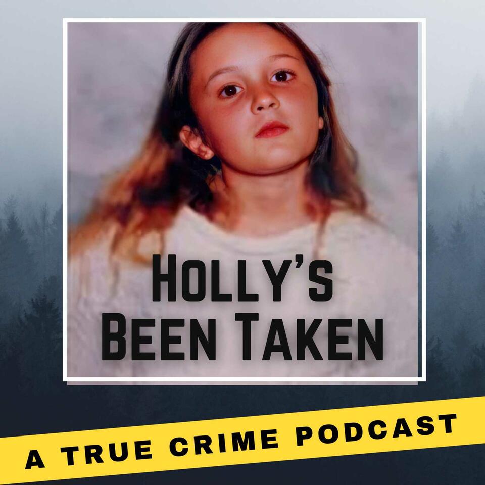 Holly's Been Taken. The unsolved murder of Holly Piirainen