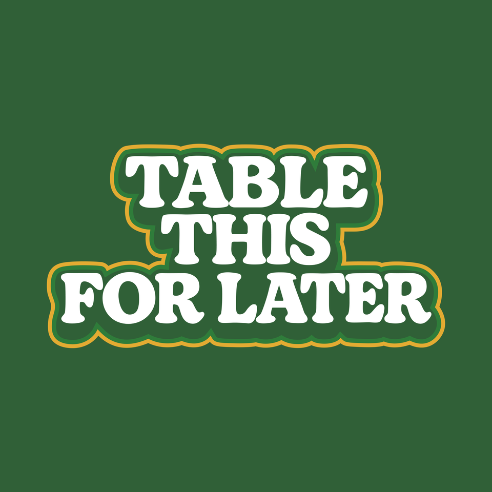 Table This For Later