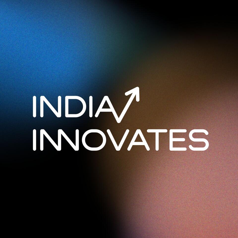 India Innovates Podcast