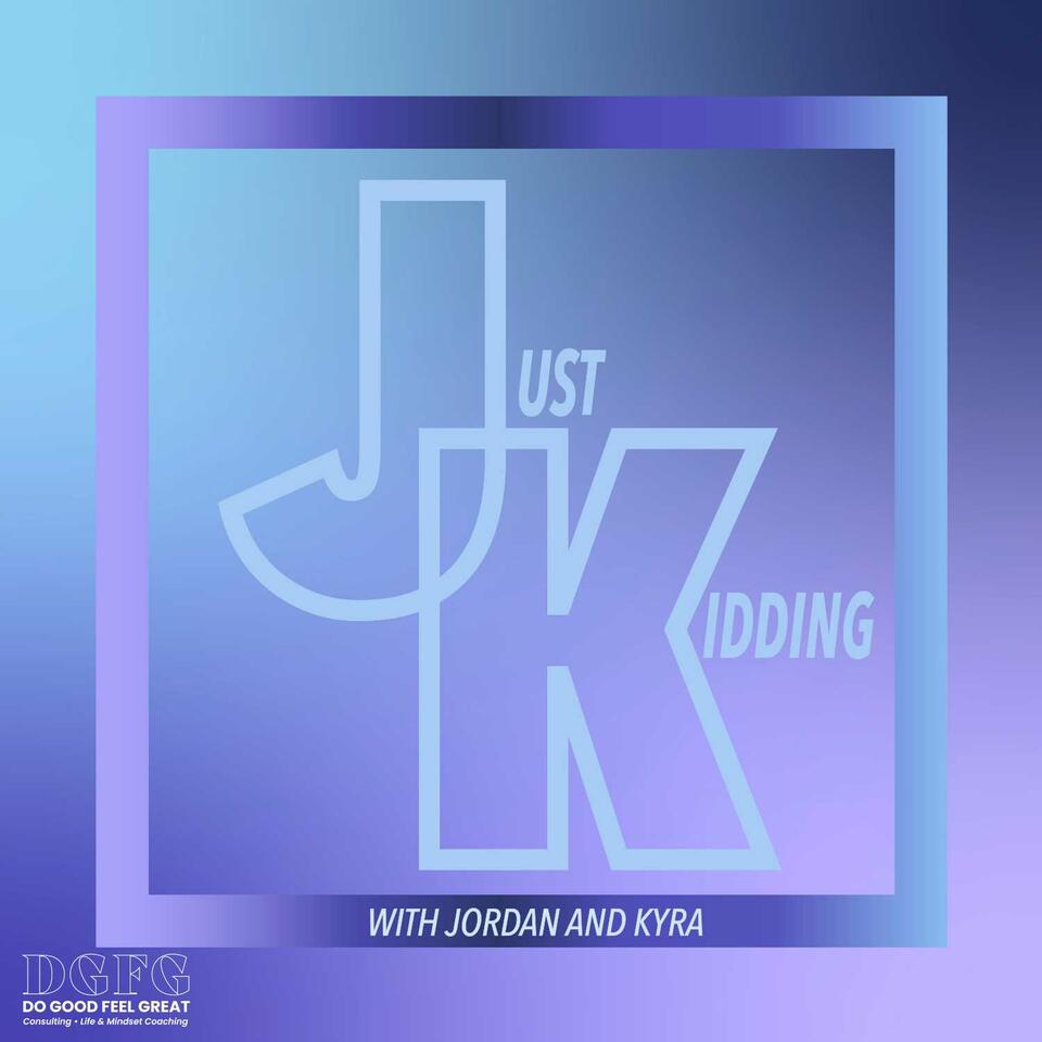 The Just Kidding Podcast