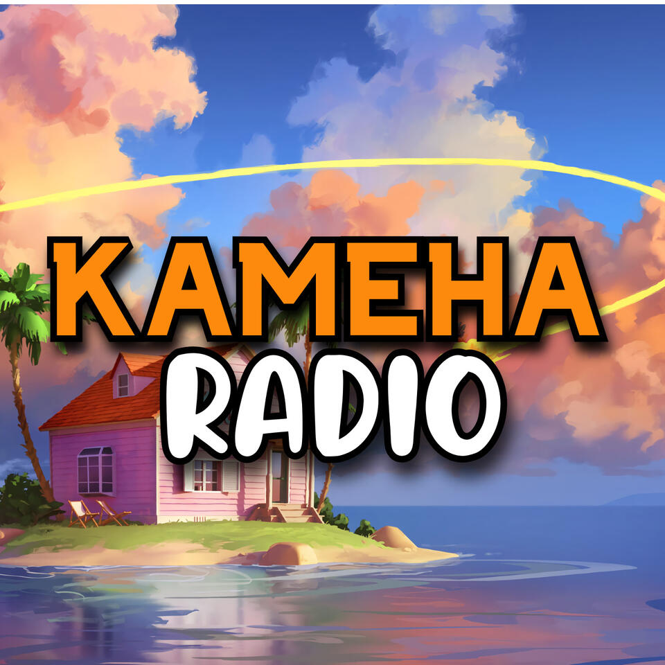 KamehaRadio - A Dragon Ball Podcast