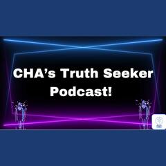CHA's Truth Seeker Podcast