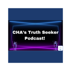 CHA's Truth Seeker Podcast