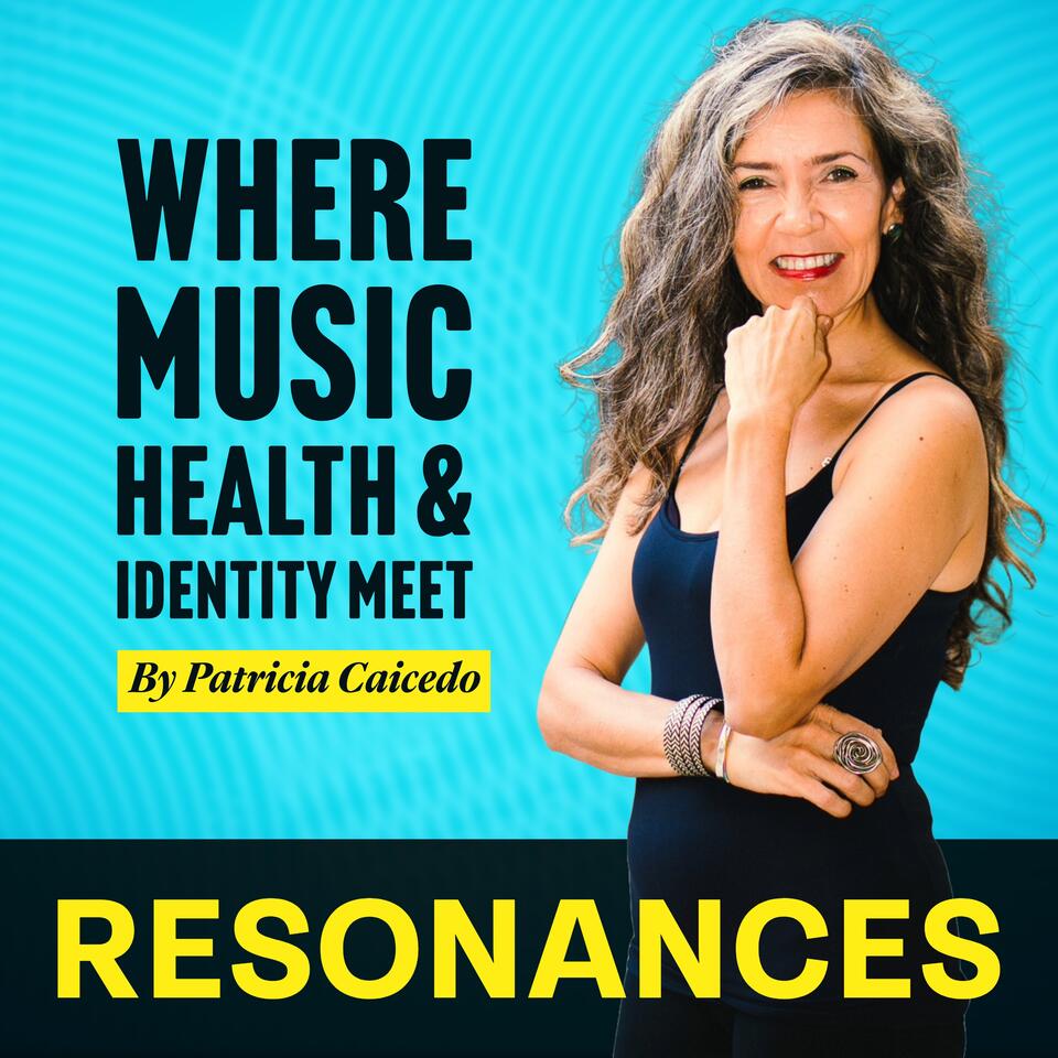 Resonances: Where Music, Health & Identity Meet.