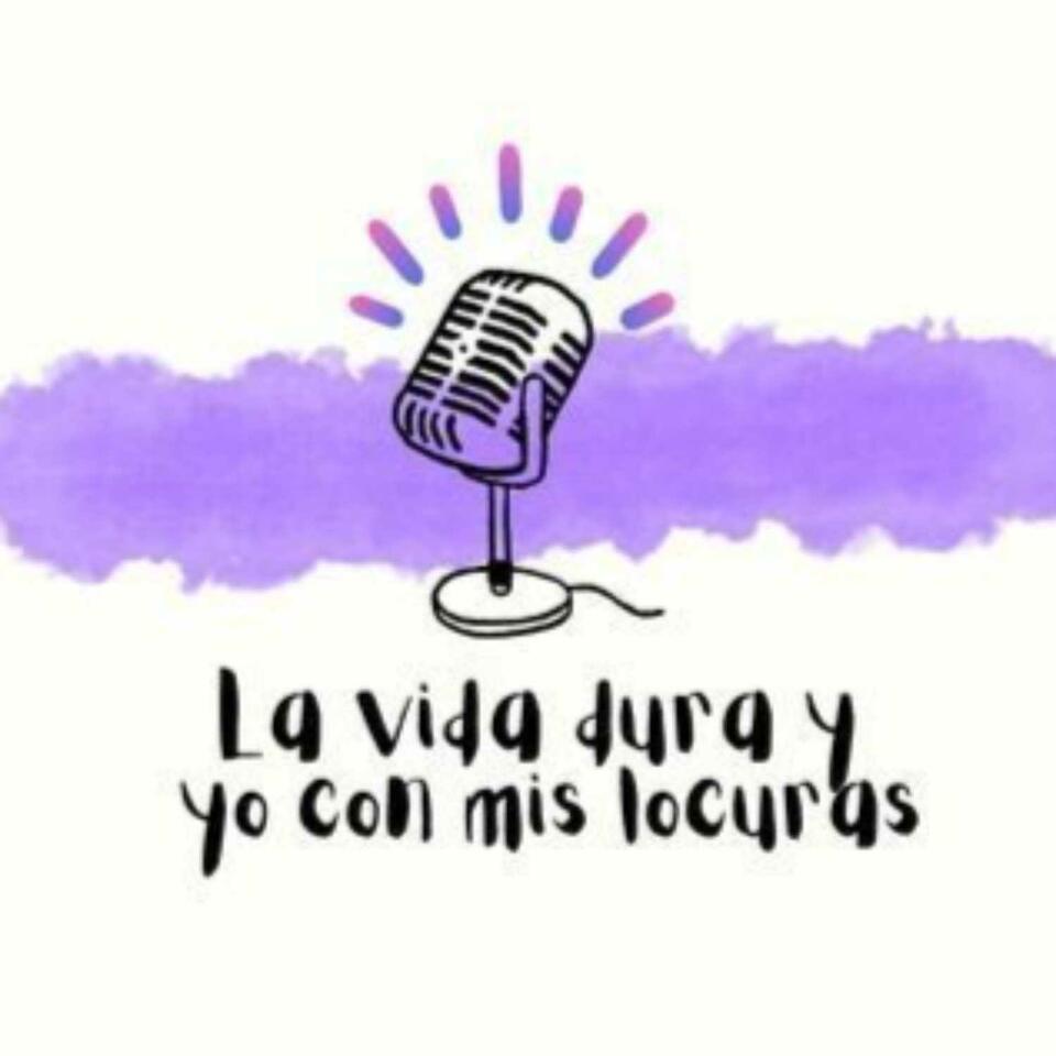 La Vida Dura y Yo Con Mis Locuras