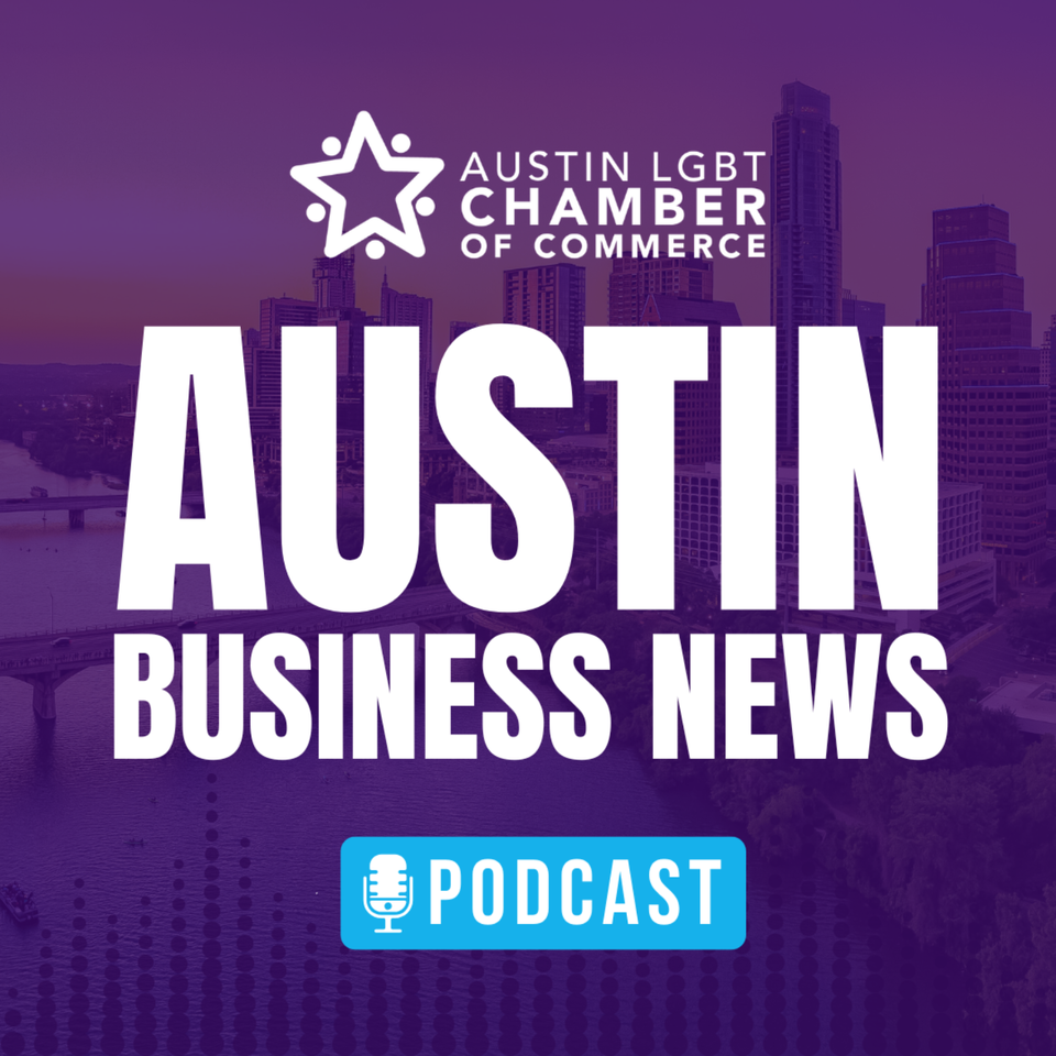 Austin Business News Podcast - Austin LGBT Chamber of Commerce