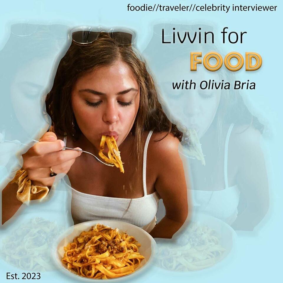 Livvin for Food with Olivia Bria