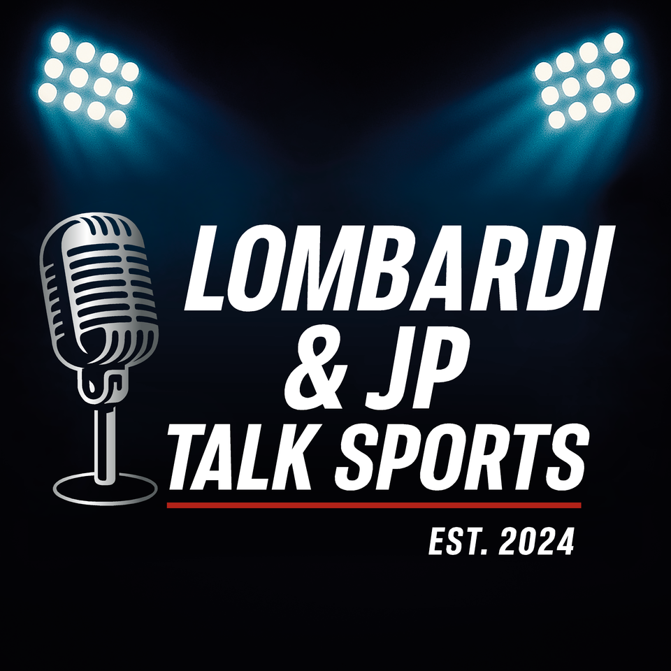 Lombardi & JP Talk Sports Podcast