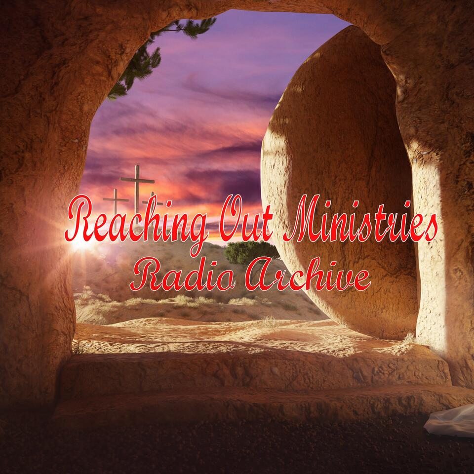 Reaching Out Ministries Canada Radio Archive