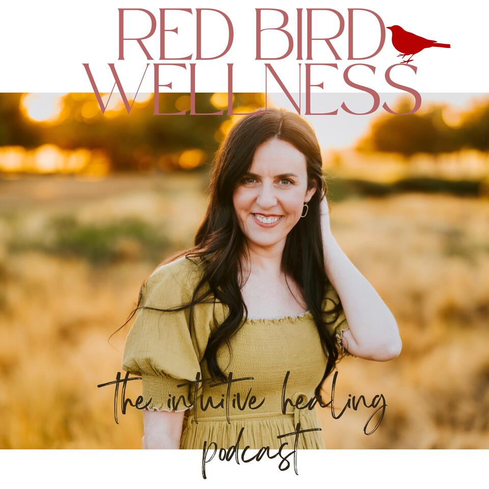 Red Bird Wellness - The Intuitive Healing Podcast